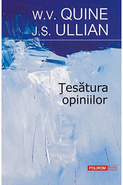 Polirom Tesatura opiniilor - W.V. Quine, J.S. Ullian