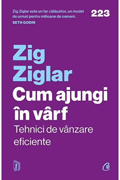 Curtea Veche Cum ajungi in varf. Tehnici de vanzare eficiente - Zig Ziglar