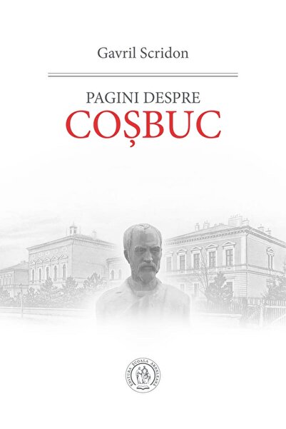 SCOALA ARDELEANA Pagini despre Cosbuc - Gavril Scridon