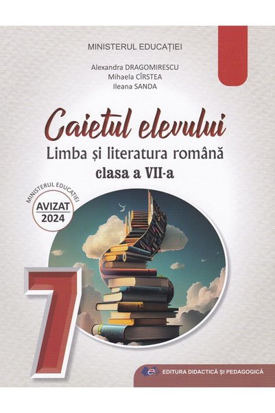 Didactica si Pedagogica Limba si literatura romana - Clasa 7 - Caietul elevul...