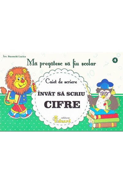 Eduard Ma pregatesc sa fiu scolar. Caiet de scriere 4. Invat sa scriu cifre -...