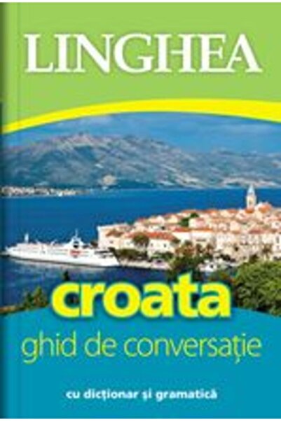 Linghea Croata. Ghid de conversatie cu dictionar si gramatica