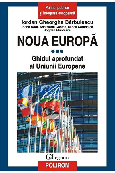Polirom Noua Europa Vol.3: Ghidul aprofundat al Uniunii Europene - Iordan Ghe...