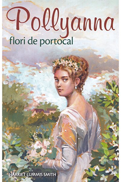 Editura Sophia Pollyanna, flori de portocal - Harriet Lummis Smith