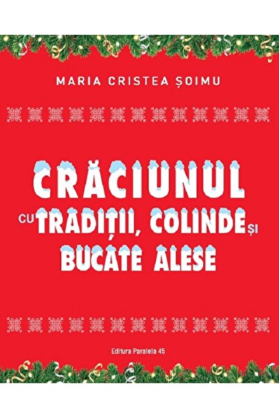 Paralela 45 Craciunul cu traditii, colinde si bucate alese - Maria Cristea Soimu