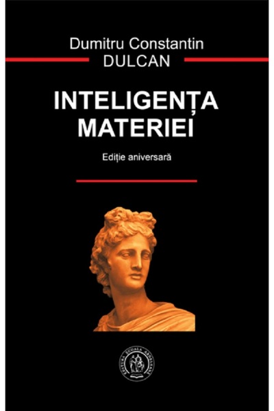 SCOALA ARDELEANA Inteligenta materiei. Editie aniversara - Dumitru Constantin...