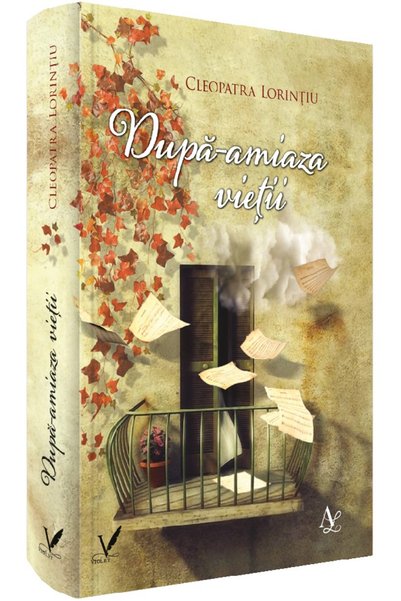 EDITURA PENTRU ARTA SI LITERATURA Dupa-amiaza vietii - Cleopatra Lorintiu