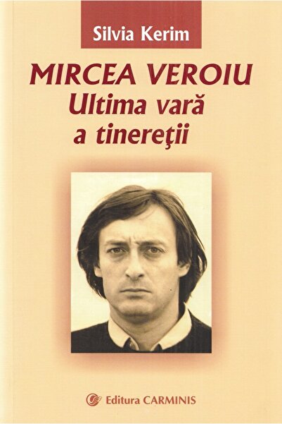 CARMINIS Mircea Veroiu. Ultima vara a tineretii - Silvia Kerim