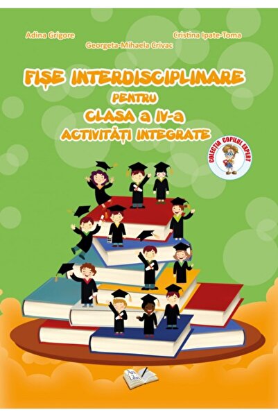 ARS LIBRI Fise interdisciplinare. Activitati integrate - Clasa 4 - Adina Grig...