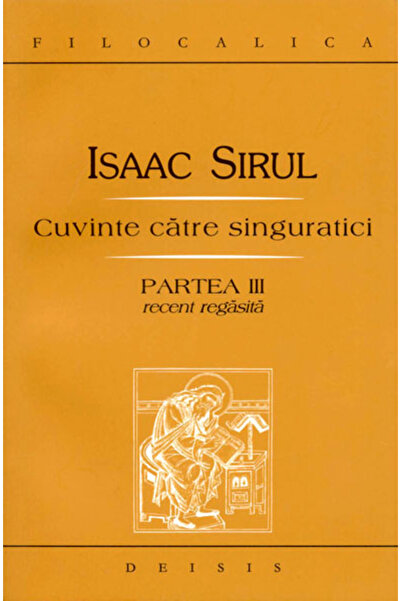 DEISIS Cuvinte catre singuratici partea III - Isaac Sirul