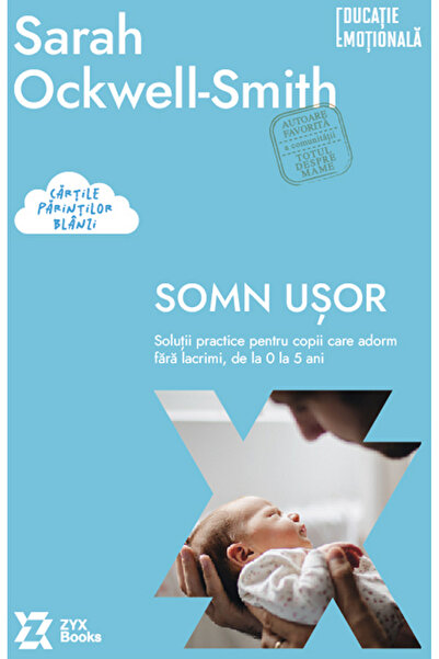 ZYX BOOKS Somn usor. Solutii practice pentru copii care adorm fara lacrimi - ...
