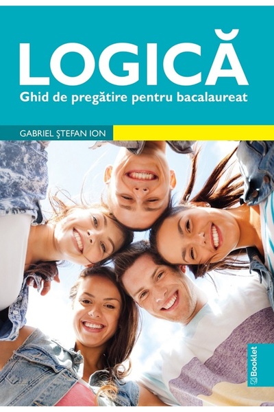 Booklet Logica. Ghid de pregatire pentru Bacalaureat - Gabriel Stefan Ion
