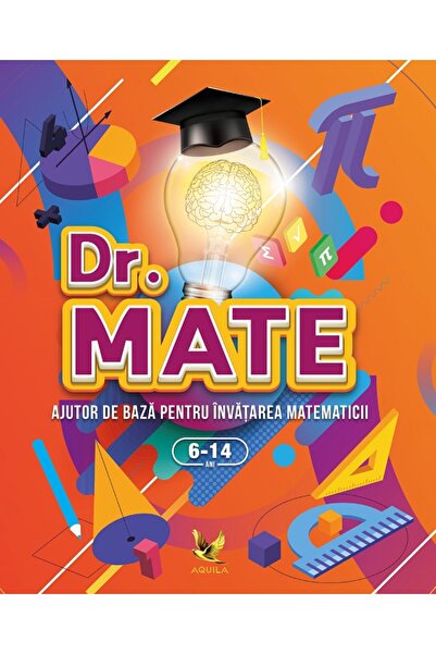 Aquila Dr. Mate. Ajutor de baza pentru invatarea matematicii 6-14 ani