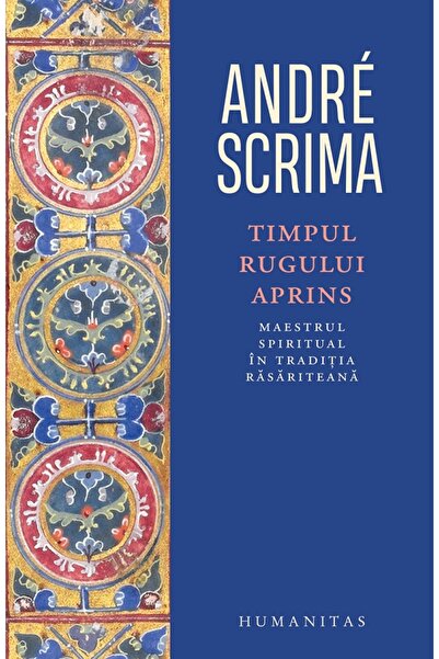 Humanitas Timpul rugului aprins - Andre Scrima