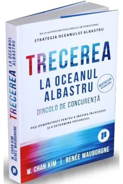 Publica Trecerea la oceanul albastru - W. Chan Kim, Renee Mauborgne