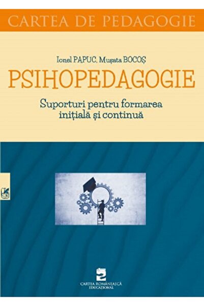 Cartea Romaneasca Educational Psihopedagogie - Ionel Papuc, Musata Bocos