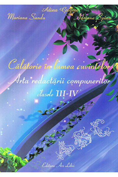 ARS LIBRI Calatorie in lumea cuvintelor - Clasele 3-4 - Adina Grigore