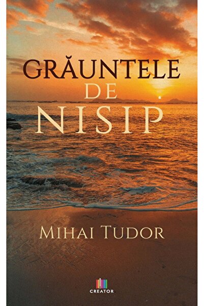 Editura Creator Grauntele de nisip - Mihai Tudor