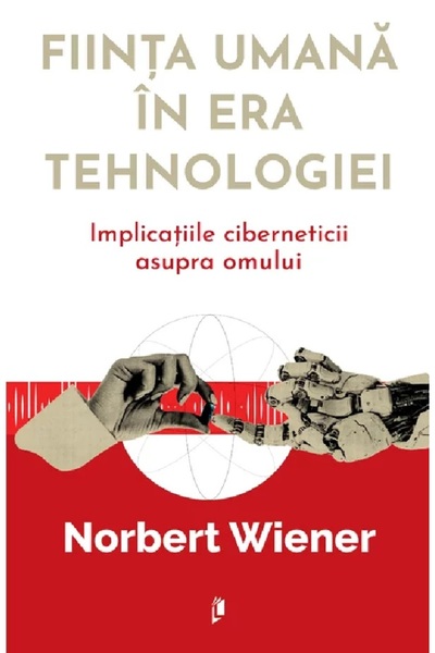 LIBREX Fiinta umana in era tehnologiei - Norbert Wiener