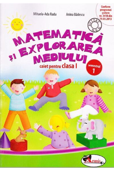 Aramis Matematica si explorarea mediului - Clasa 1 Semestrul 1 - Caiet - Miha...