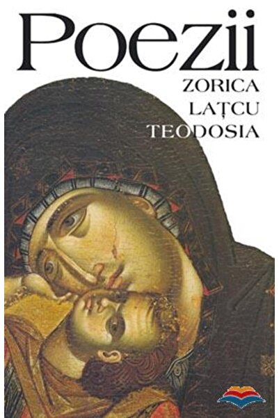 Editura Sophia Poezii - Zorica Latcu Teodosia