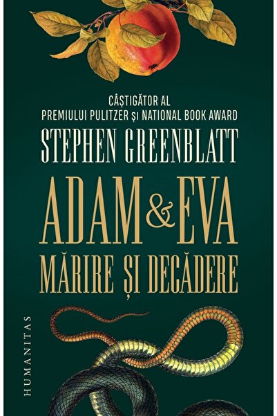 Humanitas Adam si Eva. Marire si decadere - Stephen Greenblatt