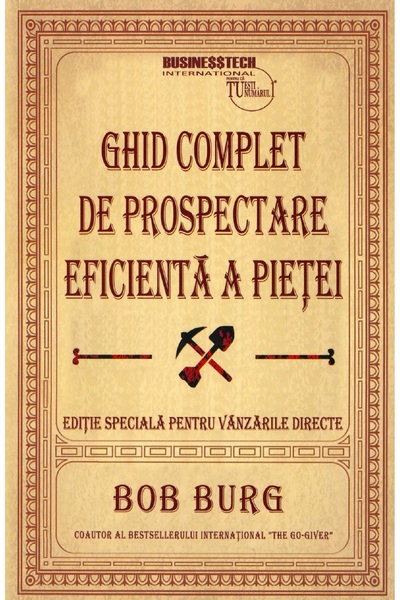 BUSINESS TECH Ghid complet de prospectare eficienta a pietei - Bob Burg