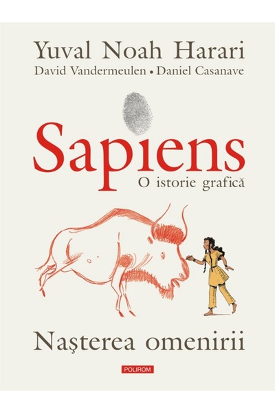 Polirom Sapiens. O istorie grafica Vol.1: Nasterea omenirii - Yuval Noah Hara...