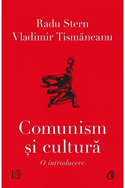 Curtea Veche Comunism si cultura. O introducere - Vladimir Tismaneanu, Radu S...