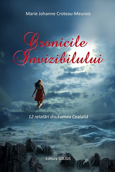 SOLISIS Cronicile invizibilului. 12 relatari din lumea cealalta - Marie Johan...