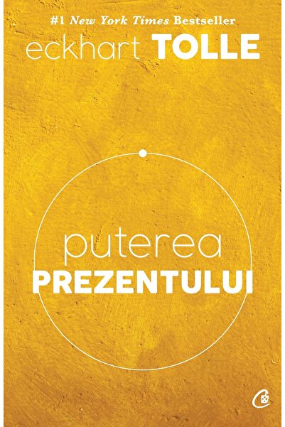 Curtea Veche Puterea prezentului. Ed.6 - Eckhart Tolle