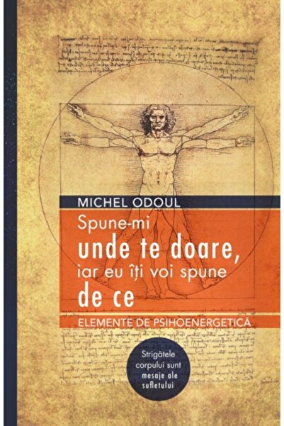 Adevar Divin Spune-mi unde te doare, iar eu iti voi spune de ce - Michel Odoul