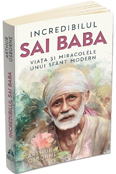 HERALD Incredibilul Sai Baba. Viata si miracolele unui sfant modern - Arthur ...