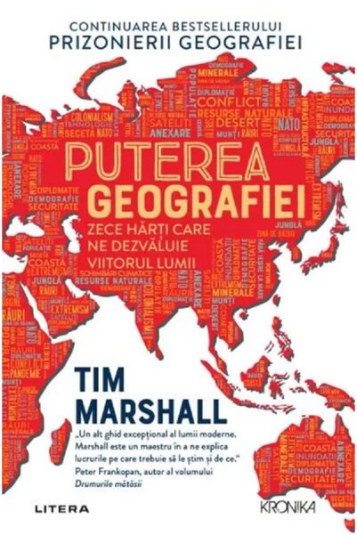 Litera Puterea geografiei. Zece harti care ne dezvaluie viitorul lumii - Tim ...