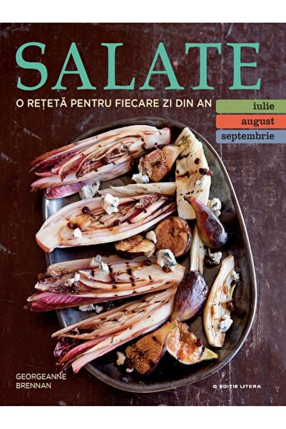 Litera Salate. O reteta pentru fiecare zi din an. Vol.3: Iulie, August, Septe...