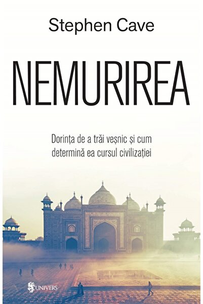 UNIVERS Nemurirea - Stephen Cave