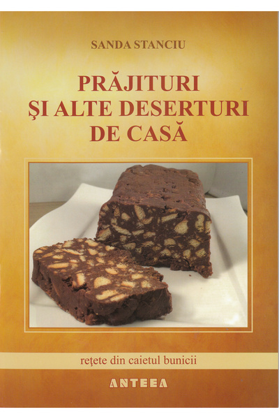 ANTEEA Prajituri si alte deserturi de casa - Sanda Stanciu