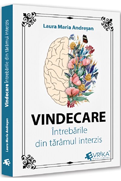 Evrika Vindecare. Intrebarile din taramul interzis - Laura Maria Andresan