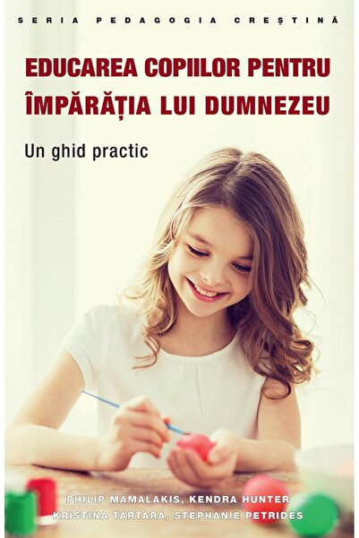 Editura Sophia Educarea copiilor pentru imparatia lui Dumnezeu - Philip Mamal...