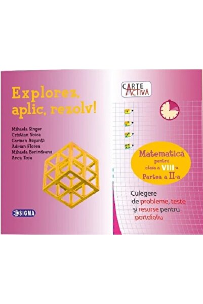 Sigma Explorez, aplic, rezolv! Matematica - Clasa 8 Partea 2 - Culegere - Mih...