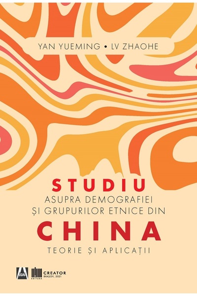 Editura Creator Studiu asupra demografiei si grupurilor etnice din China - Ya...