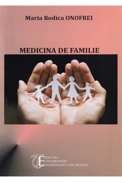 EDITURA UNIVERSITATII TRANSILVANIA Medicina de familie - Rodica-Maria Onofrei