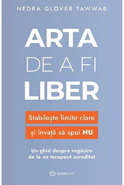 Bookzone Arta de a fi liber - Nedra Glover Tawwab
