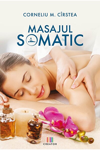 Editura Creator Masajul somatic - Corneliu M. Cirstea