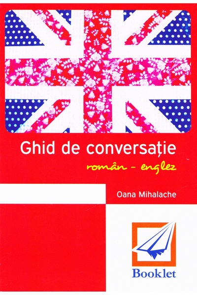 Booklet Ghid de conversatie roman-englez - Oana Mihalache