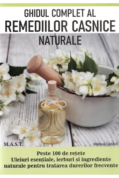 MAST Ghidul complet al remediilor casnice naturale - Melissa Corkhill