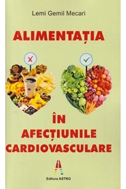 Astro Alimentatia in afectiunile cardiovasculare - Lemi Gemil Mecari