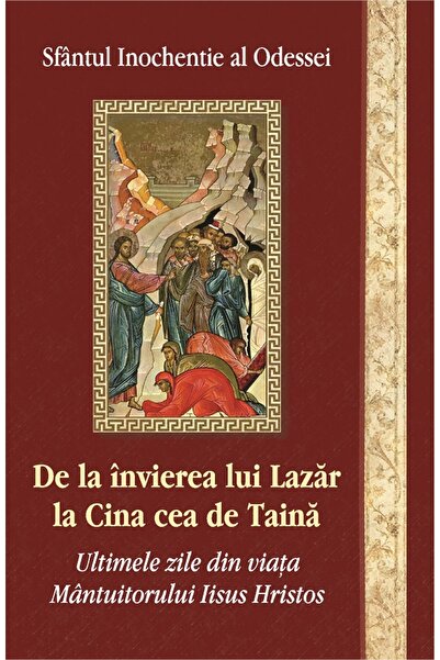 EGUMENITA De la invierea lui Lazar la Cina cea de taina - Inochentie al Odessei