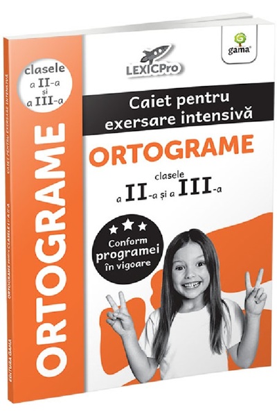 Gama Ortograme. Caiet pentru exersare intensiva - Clasele 2-3