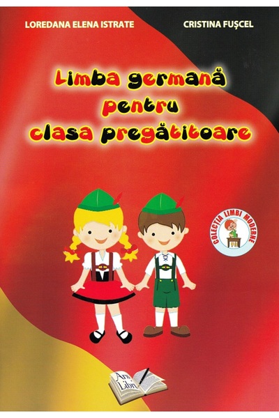 ARS LIBRI Limba germana pentru clasa pregatitoare - Loredana Elena Istrate An...